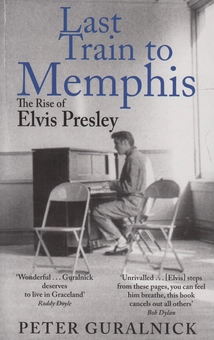 Бумажная книга «Last Train to Memphis: The Rise of Elvis Presley», автор Питер Гуральник - фото №1 - миниатюра