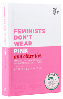 Бумажная книга «Feminists Don't Wear Pink and other lies», автор Скарлетт Кертис - фото №3 - миниатюра
