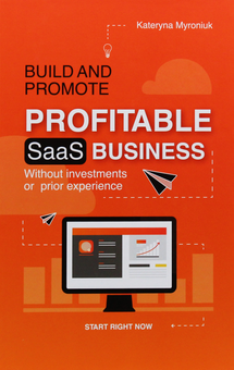 Паперова книга «Build and promote profitable SaaS business», автор Катерина Миронюк - фото №1 - мініатюра