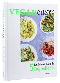 Бумажная книга «Veganeasy! Amazing Food in Just 5 Ingredients», автор Дениз Смарт - фото №3 - миниатюра
