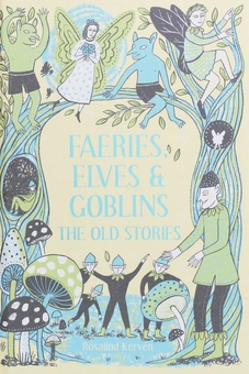Бумажная книга «Faeries, Elves and Goblins. The Old Stories and fairy tales», автор Розалинда Кервен - фото №1 - миниатюра