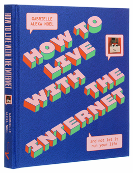 Бумажная книга «How to Live With the Internet and Not Let It Run Your Life», автор Габриэль Алекса Ноэл - фото №2 - миниатюра