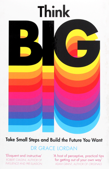 Паперова книга «Think Big. Take Small Steps and Build the Future You Want», автор Ґрейс Лорден - фото №1 - мініатюра