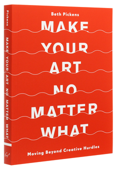 Паперова книга «Make Your Art No Matter What. Moving Beyond Creative Hurdles», автор Бет Пікенс - фото №4 - мініатюра