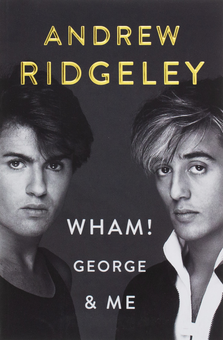 Бумажная книга «Wham! George & Me», автор Эндрю Риджли - фото №1 - миниатюра