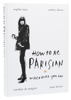 Бумажная книга «How to Be Parisian», авторов Софи Мас, Анн Берест, Одри Диван, Каролин де Мегре - фото №3 - миниатюра