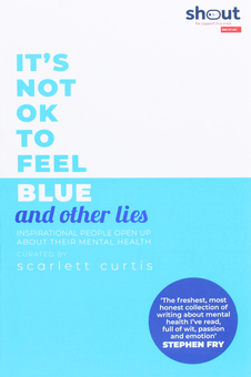 Бумажная книга «It's Not OK to Feel Blue (and other lies). Inspirational people open up about their mental health», автор Скарлетт Кертис - фото №1 - миниатюра