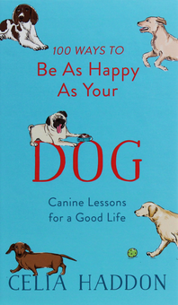 Бумажная книга «100 Ways to Be As Happy As Your Dog», автор Селия Хэддон - фото №1 - миниатюра