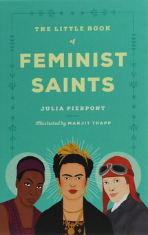 Бумажная книга «The Little Book of Feminist Saints», автор Джлия Пьерпонт - фото №1 - миниатюра