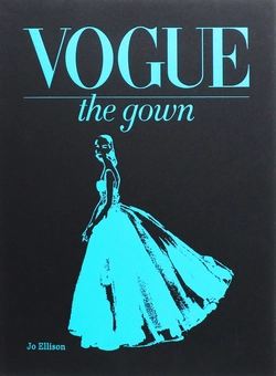 Паперова книга «Vogue. The Gown», автор Джо Еллісон - фото №1 - мініатюра