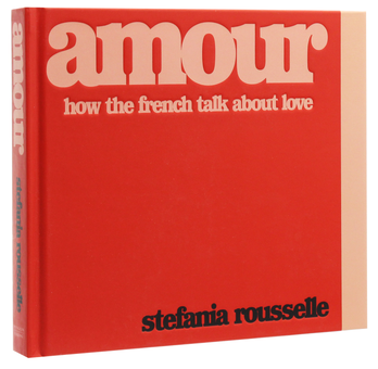 Паперова книга «Amour. How the French Talk about Love», автор Стефанія Рассел - фото №3 - мініатюра
