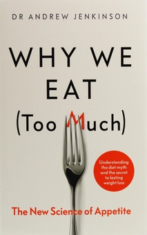 Бумажная книга «Why We Eat (Too Much). The New Science of Appetite», автор Эндрю Дженкинсон - фото №1 - миниатюра