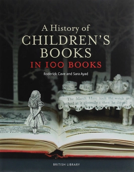 Бумажная книга «A History of Children's Books in 100 Books», авторов Родерик Кейв, Сара Айад - фото №1 - миниатюра
