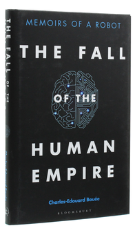 Бумажная книга «The Fall of the Human Empire. Memoirs of a Robot», автор Шарль-Эдуар Буэ - фото №3 - миниатюра