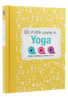 Паперова книга «A Little Course in Yoga. Simply Everything You Need to Succeed» - фото №3 - мініатюра