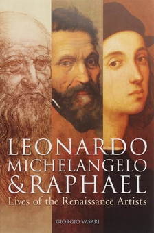 Бумажная книга «Leonardo, Michelangelo & Raphael : Lives of the Renaissance Artists», автор Джорджо Вазари - фото №1 - миниатюра