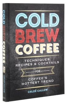 Бумажная книга «Cold Brew Coffee: Techniques, Recipes & Cocktails for Coffee's Hottest Trend», автор Хлоя Каллоу - фото №3 - миниатюра