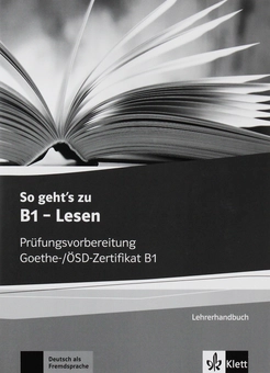 Бумажная книга «So geht's zu B1 - Lesen. Lehrerhandbuch mit Kopiervorlagen und Lösungen aller Aufgaben der Modelltests» - фото №1 - миниатюра
