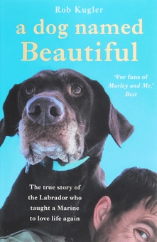 Бумажная книга «A Dog Named Beautiful: The true story of the Labrador who taught a Marine to love life again», автор Роберт Куглер - фото №1 - миниатюра