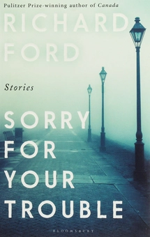 Паперова книга «Sorry For Your Trouble», автор Річард Форд - фото №1 - мініатюра