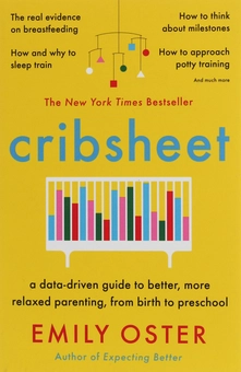 Бумажная книга «Cribsheet. A Data-Driven Guide to Better, More Relaxed Parenting, from Birth to Preschool», автор Эмили Остер - фото №1 - миниатюра
