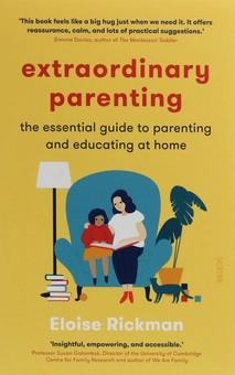 Паперова книга «Extraordinary Parenting. The essential guide to parenting and educating at home», автор Елоїза Рікман - фото №2 - мініатюра