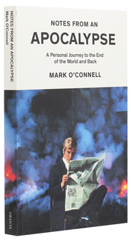Бумажная книга «Notes from an Apocalypse. A Personal Journey to the End of the World and Back», автор Марк О'Коннелл - фото №3 - миниатюра