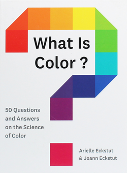 Бумажная книга «What Is Color?: 50 Questions and Answers on the Science of Color», авторов Ариэль Экстут, Джоанн Экстут - фото №2 - миниатюра