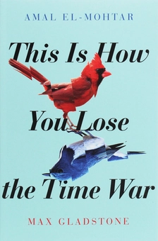 Паперова книга «This is How You Lose the Time War», авторів Амаль Ель-Мохтар, Макс Гледстоун - фото №1 - мініатюра