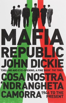 Бумажная книга «Mafia Republic. Italy's Criminal Curse. Cosa Nostra, 'Ndrangheta and Camorra from 1946 to the Present», автор Джон Дики - фото №1 - миниатюра