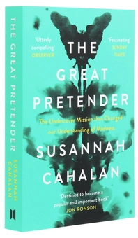 Бумажная книга «The Great Pretender. The Undercover Mission that Changed our Understanding of Madness», автор Сюзанна Кэхалан - фото №3 - миниатюра