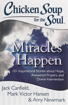 Бумажная книга «Chicken Soup for the Soul. 101 Inspirational Stories about Hope, Answered Prayers, and Divine Intervention. Miracles Happen», авторов Джек Кэнфилд, Марк Виктор Хансен, Эми Ньюмарк - фото №1 - миниатюра