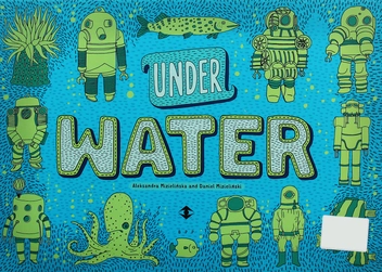 Паперова книга «Under Earth, Under Water», авторів Олександра Мізелиньська, Даніель Мізеліньський - фото №2 - мініатюра