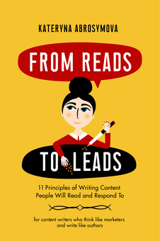 Бумажная книга «From Reads To Leads. 11 Principles of Writing Content People Will Read and Respond To», автор Екатерина Абросимова - фото №1 - миниатюра