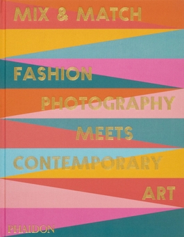 Бумажная книга «Mix & Match: Fashion Photography Meets Contemporary Art», авторов Биргит Фильцмайер, Никола Эрни - фото №1 - миниатюра