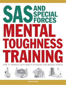 Паперова книга «SAS Mental Toughness Training. How to Improve Your Mind's Strength and Manage Stress », автор Кріс МакНаб - фото №1 - мініатюра