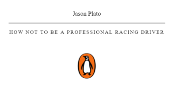 Бумажная книга «How Not to Be a Professional Racing Driver», автор Джейсон Платон - фото №2 - миниатюра