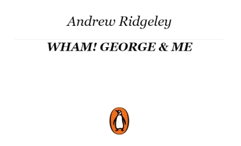 Паперова книга «Wham! George & Me», автор Ендрю Ріджлі - фото №2 - мініатюра