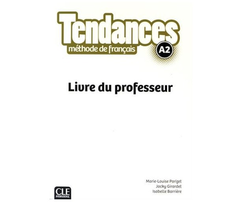 Бумажная книга «Tendances A2. Livre du Professeur», авторов Джеки Жирарде, Изабель Барьер, Мари-Луиза Паризет - фото №2 - миниатюра