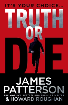 Бумажная книга «Truth or Die», авторов Джеймс Паттерсон, Говард Руган - фото №1 - миниатюра