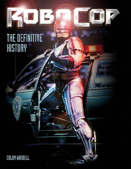 Бумажная книга «RoboCop: The Definitive History», автор Калум Уодделл - фото №1 - миниатюра