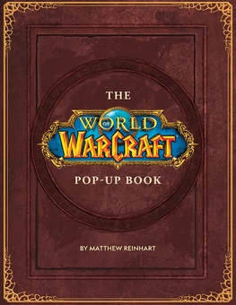 Бумажная книга «The World of Warcraft Pop-Up Book», автор Мэтью Рейнхарт - фото №1 - миниатюра