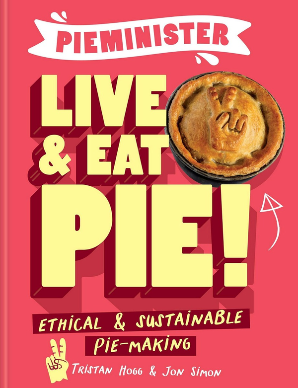 Бумажная книга «Pieminister: Live and Eat Pie! : Ethical & Sustainable Pie Making», авторов Тристан Хогг, Джон Саймон - фото №1