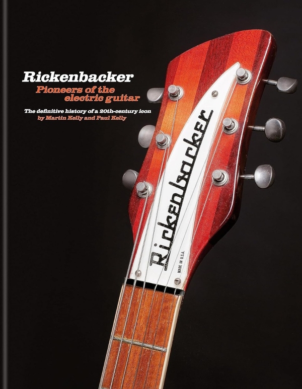 Бумажная книга «Rickenbacker Guitars: Pioneers of the electric guitar», авторов Мартин Келли, Пол Келли - фото №1