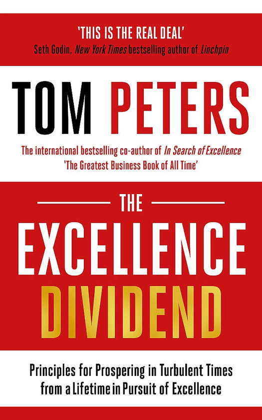Бумажная книга «The Excellence Dividend : Principles for Prospering in Turbulent Times from a Lifetime in Pursuit of Excellence», автор Том Питерс - фото №1
