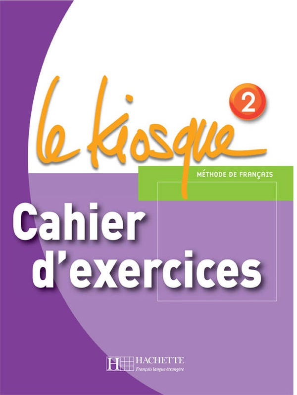 [object Object] «Le Kiosque: Niveau 2: Cahier d'exercices», авторів Céline Himber, Fabienne Gallon, Charlotte Rastello - фото №1