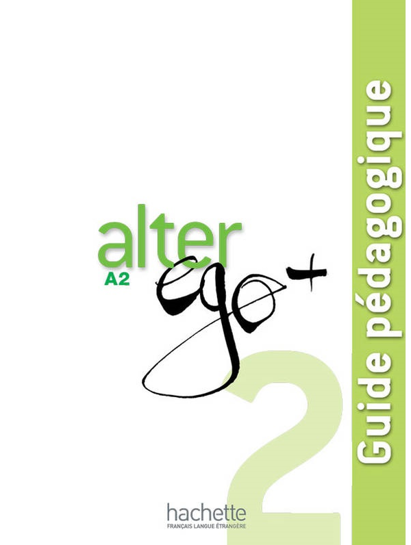 [object Object] «Alter Ego +: Niveau 2: Guide pedagogique», авторів Беатрікс Семпсоніс, Енні Бертет, Emmanuelle Daill, Кетрін Гюґо, Véronique M Kizirian - фото №1