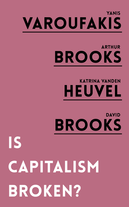 Паперова книга « Is Capitalism Broken?», авторів Девід Брукс, Артур Брукс, Яніс Варуфакіс, Катріна Ванден Хевел - фото №1