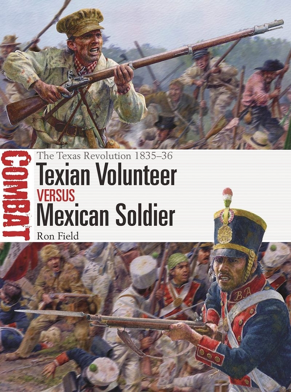 Бумажная книга «Texian Volunteer vs Mexican Soldier. The Texas Revolution 1835-36», автор Рон Филд - фото №1