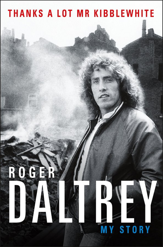 Бумажная книга «Roger Daltrey. Thanks a lot Mr Kibblewhite.My story», автор Роджер Делтри - фото №1